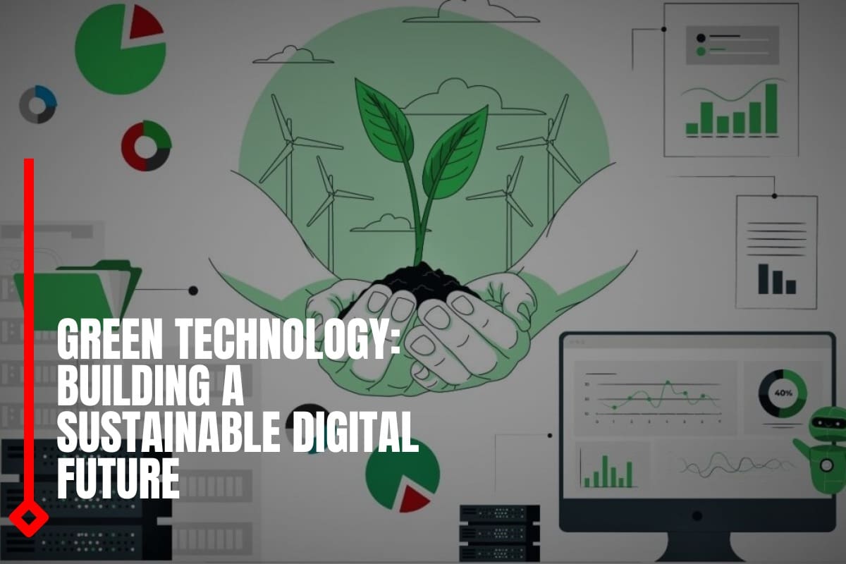 Green Technology: Building a Sustainable Digital Future