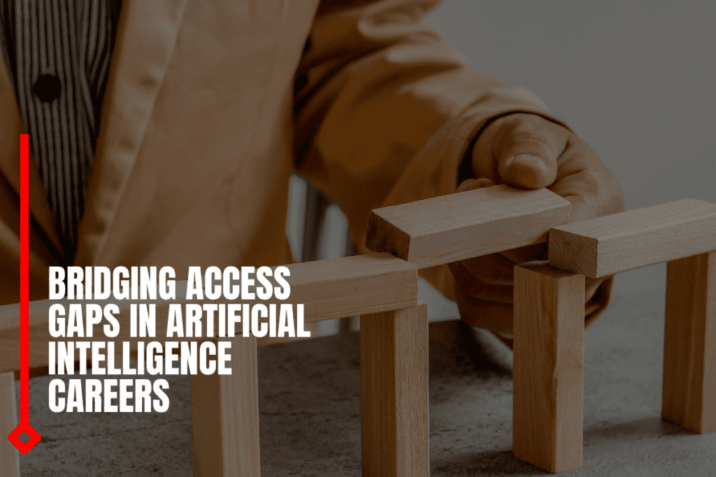 Bridging Access Gaps In Artificial Intelligence Careers