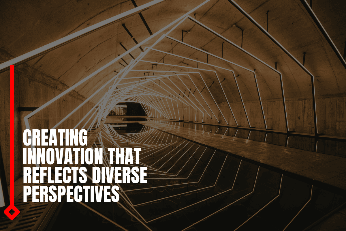 Creating Innovation That Reflects Diverse Perspectives