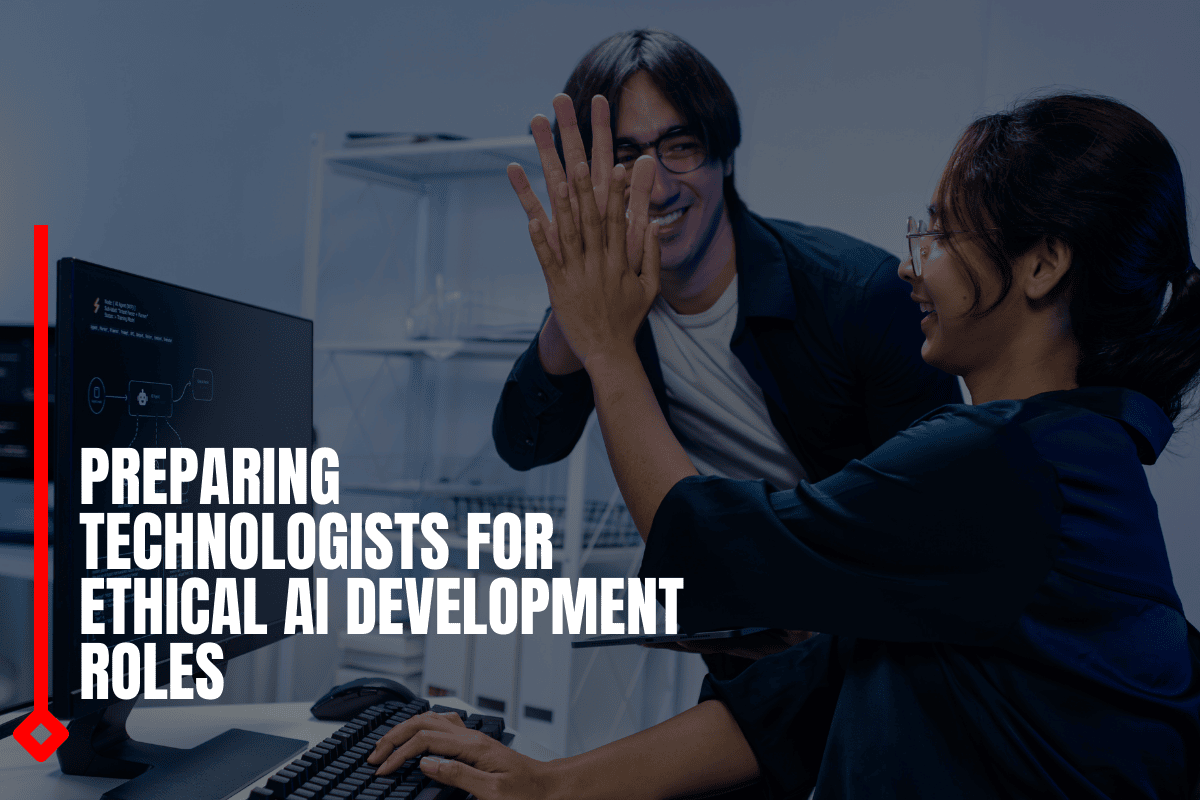 Preparing Technologists For Ethical AI Development Roles