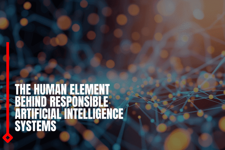 The Human Element Behind Responsible Artificial Intelligence Systems