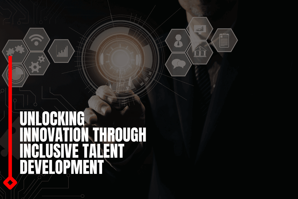 Unlocking Innovation Through Inclusive Talent Development